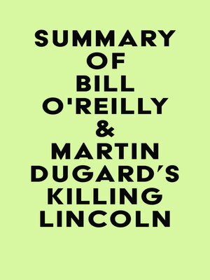 cover image of Summary of Bill O'Reilly & Martin Dugard's Killing Lincoln
